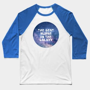 The Best Nurse In The Galaxy Baseball T-Shirt